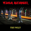 Thy Wilt (Explicit) - Yeshua Alexander