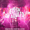 Coisa de Adulto - Mc Neguinho da V.A&Mc Mary Maii&DJ Guh mdk