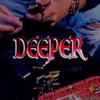 Deeper (Explicit) - Half Deezy