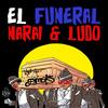 El Funeral(feat. Ludo) (Explicit) - Narai&Unknown Singer