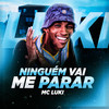 Ninguém Vai me Parar - Mc Luki&Dj Hyago