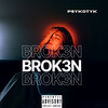 Brok3n (Explicit) - Psykotyk