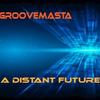 A Distant Future - groovemasta