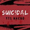 SUICIDAL - YTS Nacho