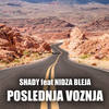 Poslednja voznja - SHADY&Nidža Bleja