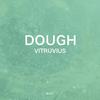 Vitruvius - Dough