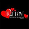 True Love(feat. Miss T.) - Diego Rey&Manu Blanco&Miss T.