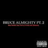 Bruce Almighty Pt. 2(feat. Traviek, Tayy Thepro, M. Holla & 30nocurry) (Explicit) - John.&Traviek&Tayy Thepro&M. Holla&30nocurry