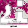 Is It Perfect (Original Mix) - Gar
