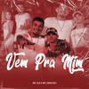 Vem pra Mim (Explicit) - MC Gui&MC Sanches