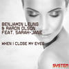 When I Close My Eyes (Original Mix) - Benjamin Leung&Aaron Olson&Sarah-Jane