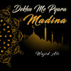 Dekhu Me Pyara Madina - Wajid Ali