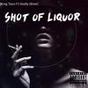 Shot Of Liquor(feat. GodlyGhost) - King Taco&GodlyGhost