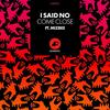 Come Close (Tom Bulwer Remix) - I Said No&Mizbee