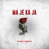 MA JE KAJ A(feat. Brainchild) - Sir Judah&Brainchild