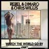Watch the World Go By (Original Extended Mix) - Rebel&Unknown Singer&Chris Willis&DIMARO
