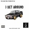 I Get Around (Explicit) - Mic Blaque