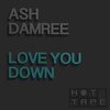 Love You Down (Original Mix) - Ash Damree