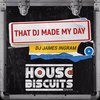 That DJ Made My Day (Original Mix) - DJ James Ingram