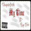 My Time (feat. Big Tone) - Chingaso'fresh