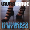 San Francisco Is My Disco - Laura LaRue