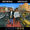 Underdog (feat. Mezu Blazz) (Explicit) - Joey DeVille&Mezu Blazz