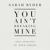 You Ain't Breaking Mine(feat. Dave Gibson) - Sarah Ryder&Dave Gibson