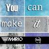 You Can Make It - The Mario