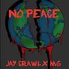 No Peace (Explicit) - Jay Crawl&Unknown Singer