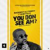 You Don See Am? - Baddest DJ Timmy