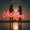 With You (Explicit) - Skoolboy Wizzy