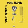 You i want - Yung Skinny