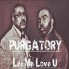 Let Me Love U(feat. Teeya Skipper) - Purgatory&Teeya Skipper