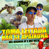 TOMA LEITADA-NAO SE APAIXONA (Explicit) - Mc Brunin JP&MC Vitu