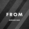 Average Man - FROM