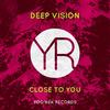 Close To You (Original Mix) - DEEP VISION