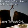 Leave To Faith Only (Original Dub Mix) - Ruslan-Set&Deep Reason&Nika Lenina