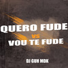 Quero Fude Vs Vou Te Fude (Explicit) - DJ Guh mdk