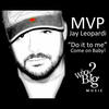 Do It To Me(Come on Baby) - Mvp