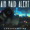Air Raid Alert (Explicit) - CHASHKAKEFIRA