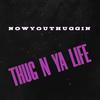 Thug N Ya' Life (Explicit) - NowYouThuggin