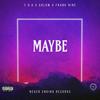 Maybe (feat. FDG, ARLOW & Frank Niné) (Explicit) - Never Ending Records&FDG&Arlow&Frank Niné