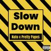 Slow Down (feat. Pretty Pape$) (Explicit) - Nato671&Pretty Pape$