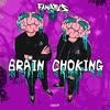 Brain Choking (Explicit) - Fanatics