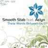 These Words Between Us (Dub) - AELYN&Smooth Stab
