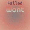 Failed Want - Alani Cako