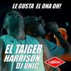 Le Gusta el Ona Oh! - El Taiger&Harryson&DJ Unic