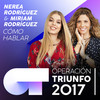 Cómo Hablar (Operación Triunfo 2017) - Nerea Rodríguez&Miriam Rodríguez