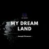 My Dream Land - Joseph Braawn