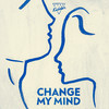 Change My Mind - Just Kiddin&Boy Matthews&Lowell&Lewis Thompson&Laurie Revell